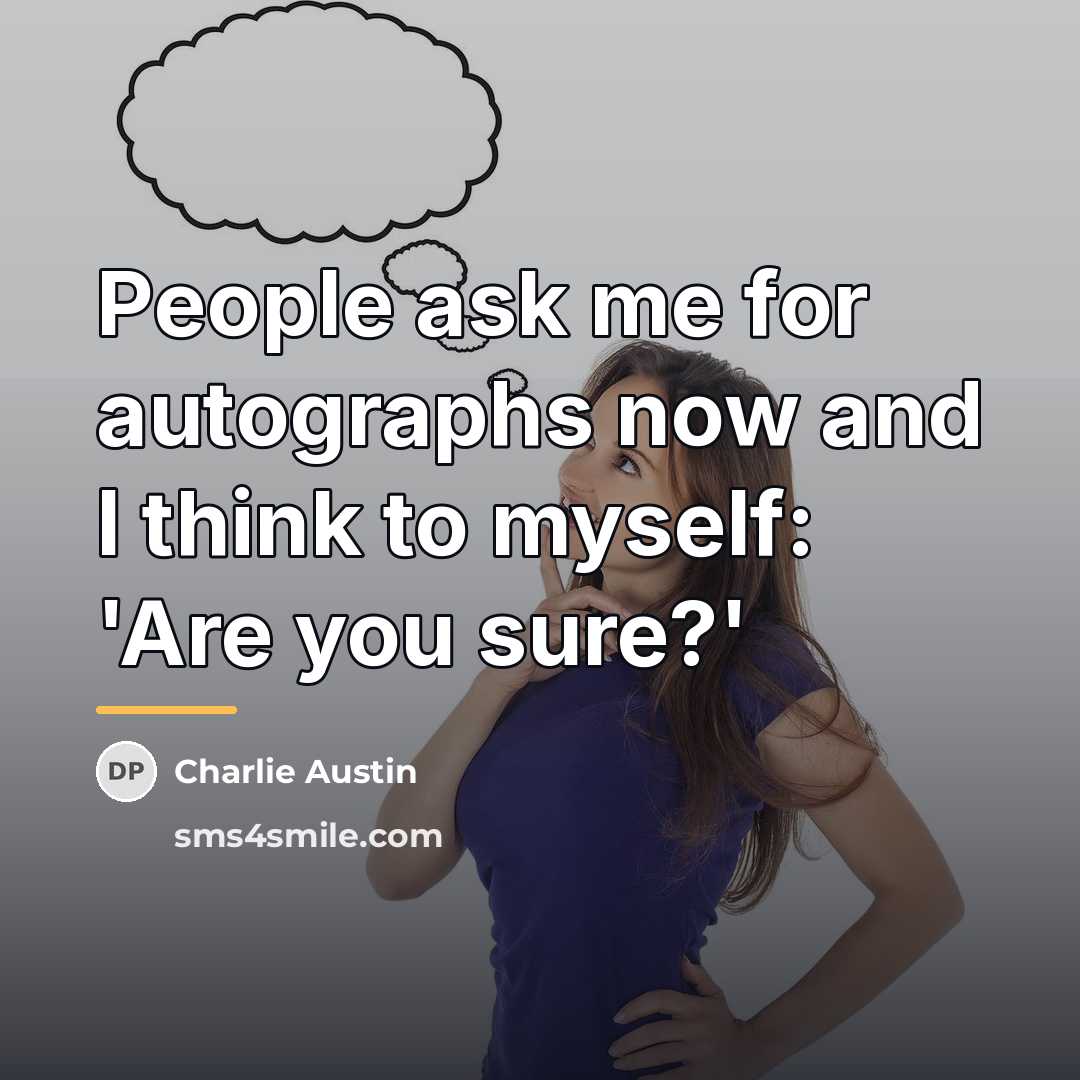 “People ask me for autographs now and I think to…” quote by Charlie Austin