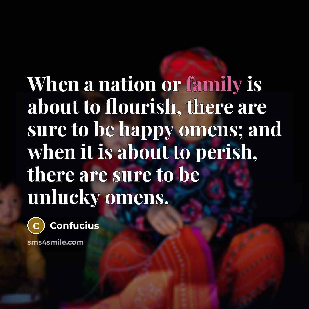“When a nation or family is about to flourish, there…” quote by Confucius
