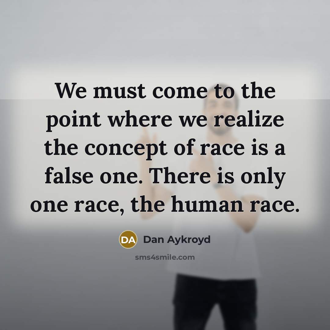 “We must come to the point where we realize the…” quote by Dan Aykroyd