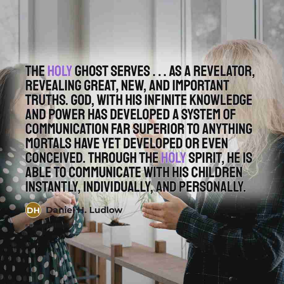 “The Holy Ghost serves . . . as a revelator,…” quote by Daniel H. Ludlow