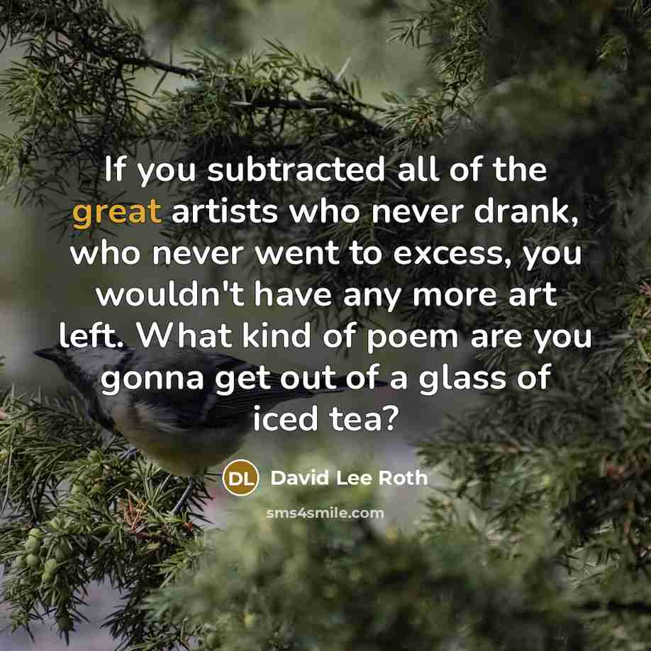 “If you subtracted all of the great artists who never…” quote by David Lee Roth