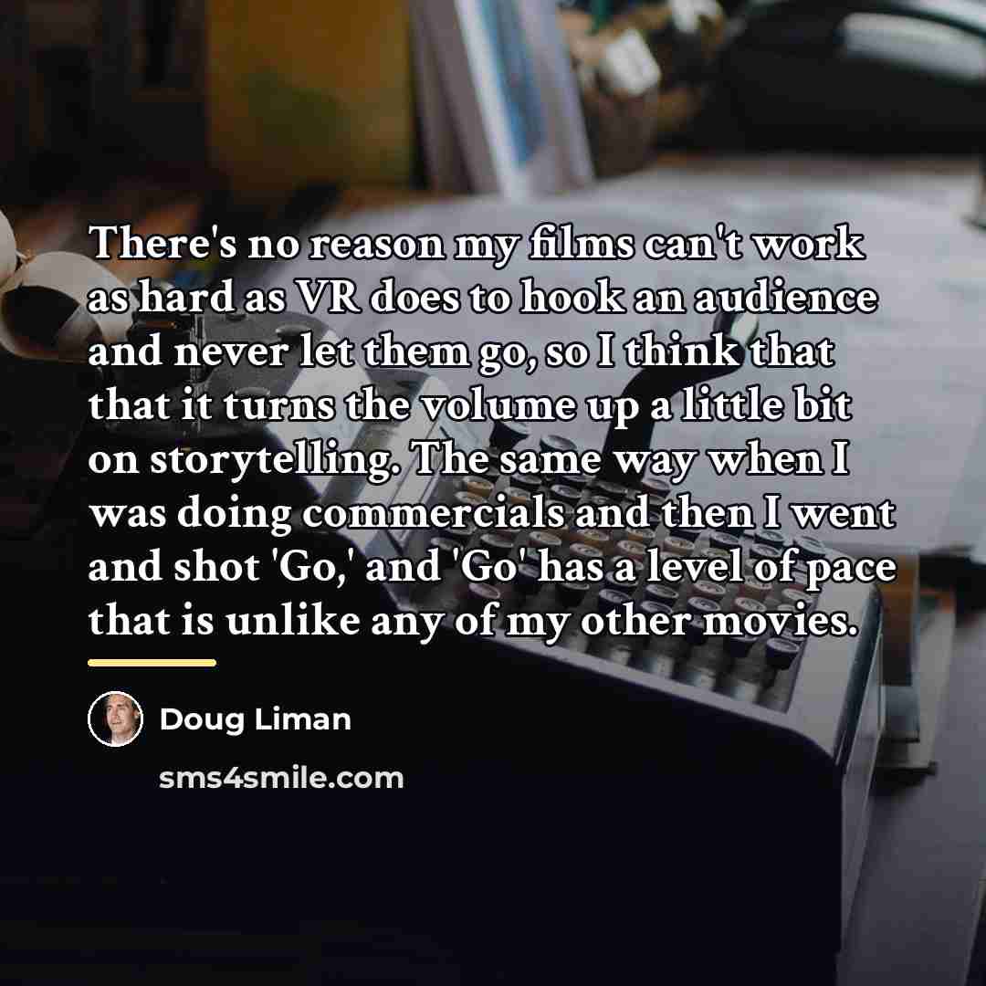 “There's no reason my films can't work as hard as…” quote by Doug Liman