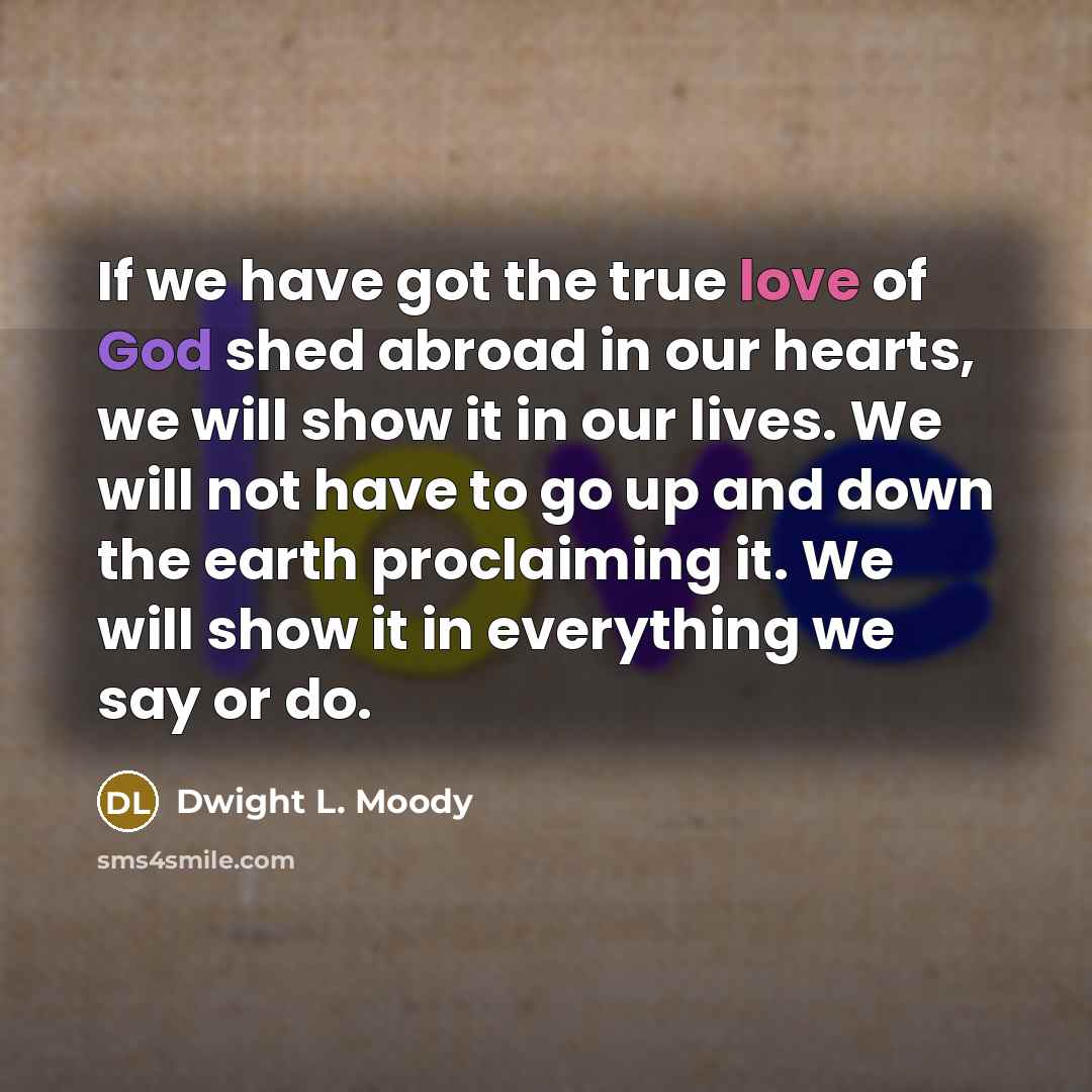 “If we have got the true love of God shed…” quote by Dwight L. Moody
