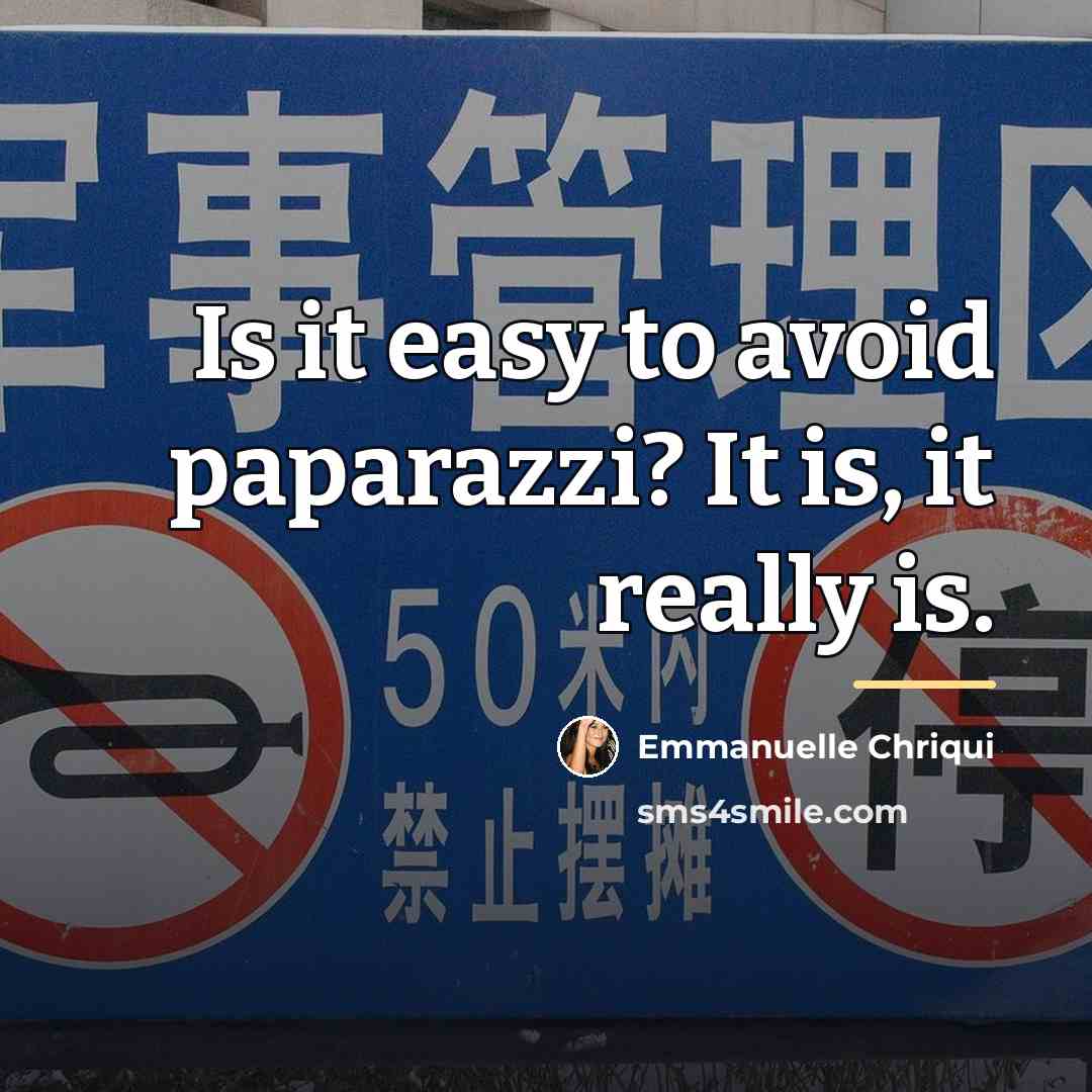 “Is it easy to avoid paparazzi? It is, it really…” quote by Emmanuelle Chriqui