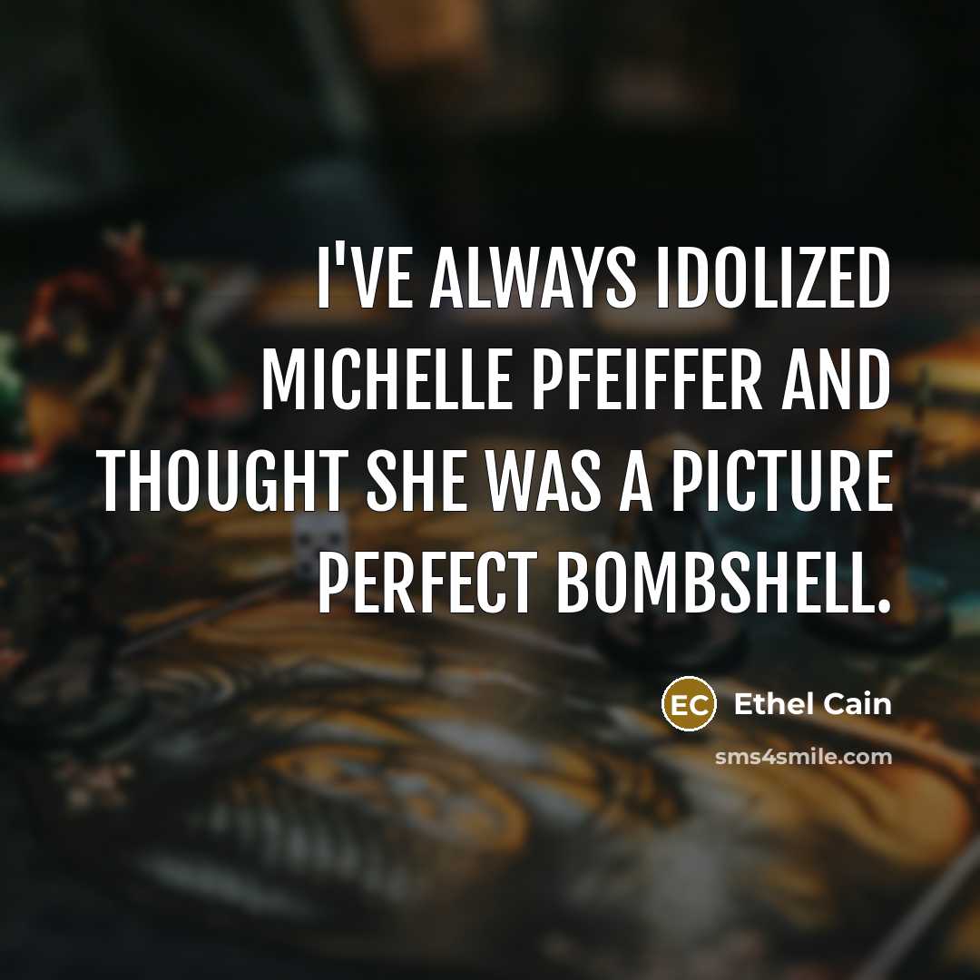 “I've always idolized Michelle Pfeiffer and thought she was a…” quote by Ethel Cain