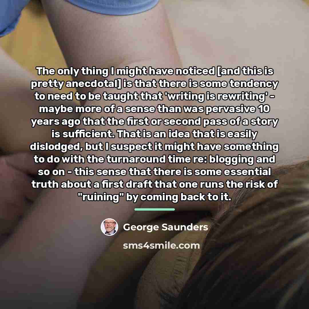 “The only thing I might have noticed [and this is…” quote by George Saunders