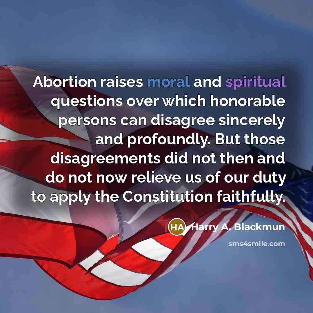 “Abortion raises moral and spiritual questions over which honorable persons…” quote by Harry A. Blackmun