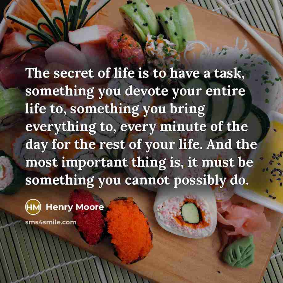 “The secret of life is to have a task, something…” quote by Henry Moore