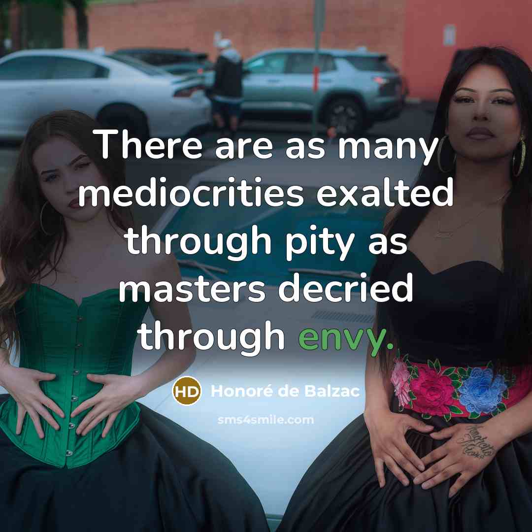 “There are as many mediocrities exalted through pity as masters…” quote by Honore de Balzac