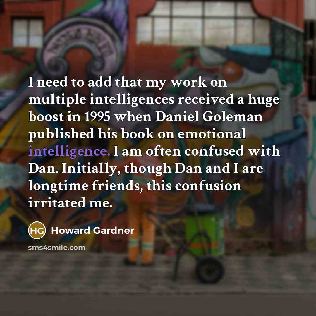 “I need to add that my work on multiple intelligences…” quote by Howard Gardner