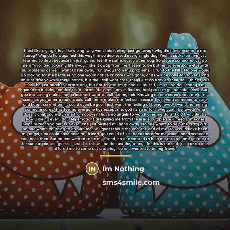 “I feel like crying, I feel like dieing, why wont…” quote by Im Nothing