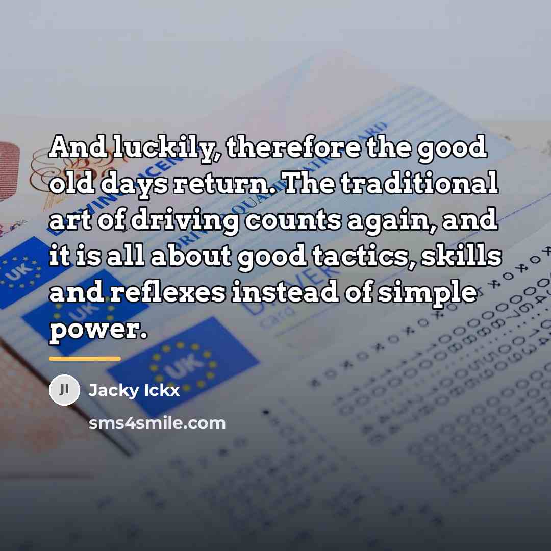 “And luckily, therefore the good old days return. The traditional…” quote by Jacky Ickx