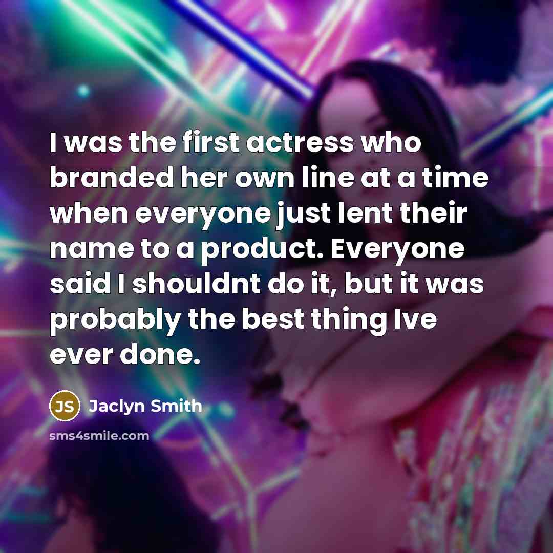 “I was the first actress who branded her own line…” quote by Jaclyn Smith