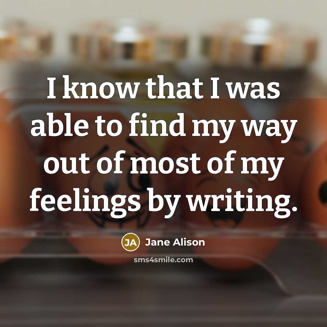 “I know that I was able to find my way…” quote by Jane Alison