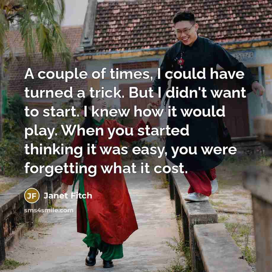 “A couple of times, I could have turned a trick.…” quote by Janet Fitch
