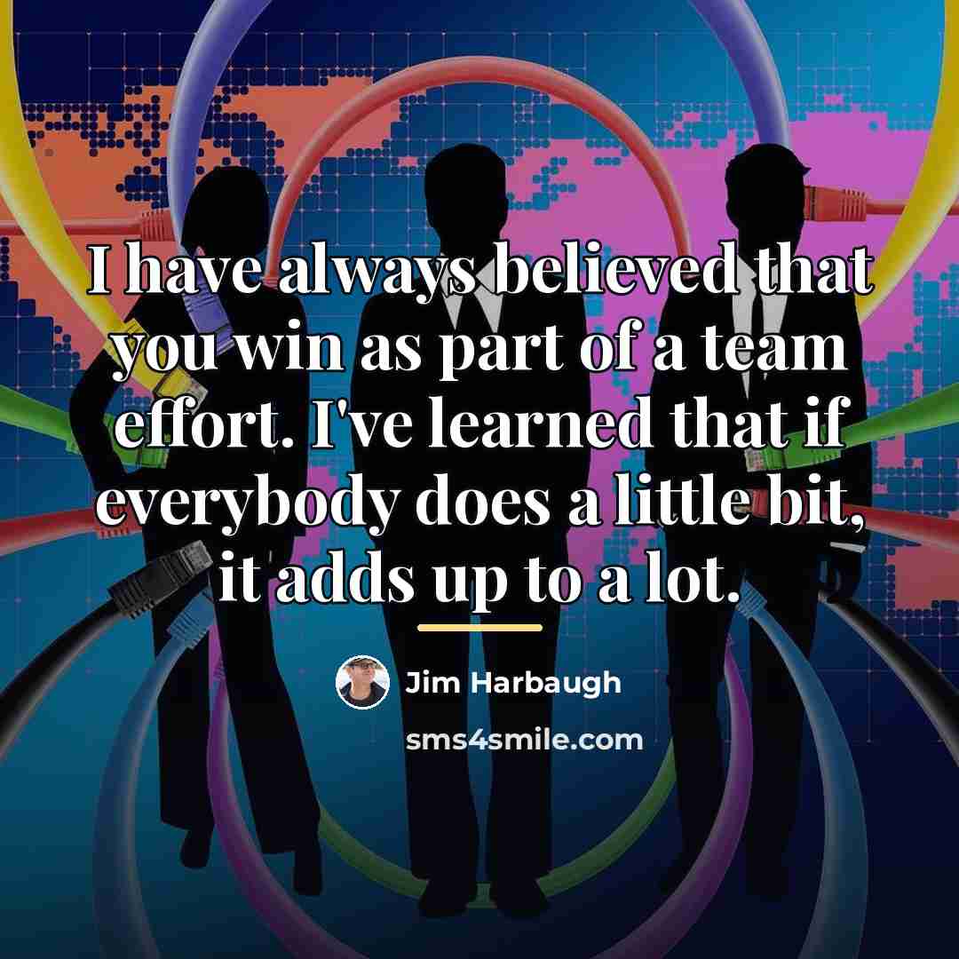 “I have always believed that you win as part of…” quote by Jim Harbaugh