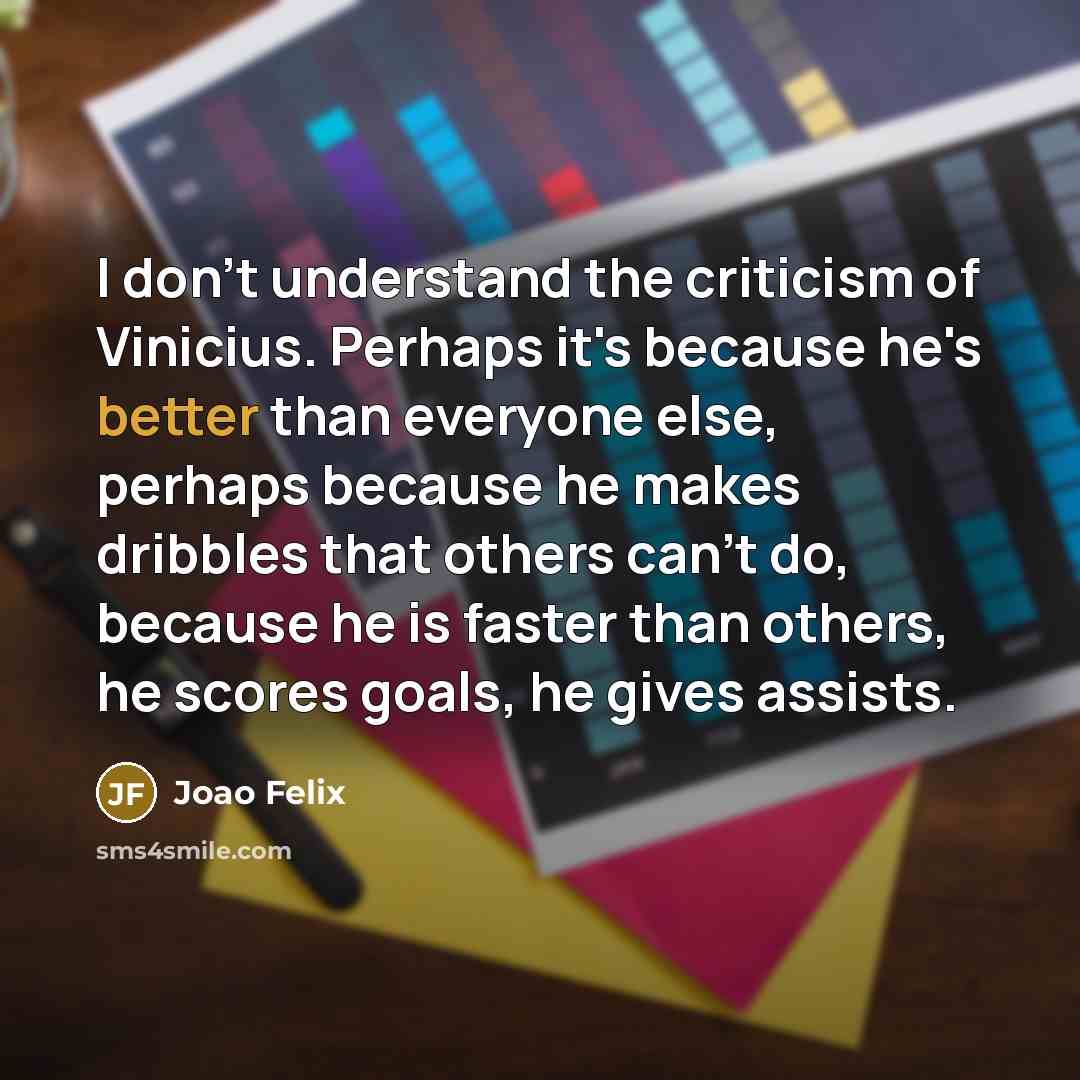 “I don't understand the criticism of Vinicius. Perhaps it's because…” quote by Joao Felix