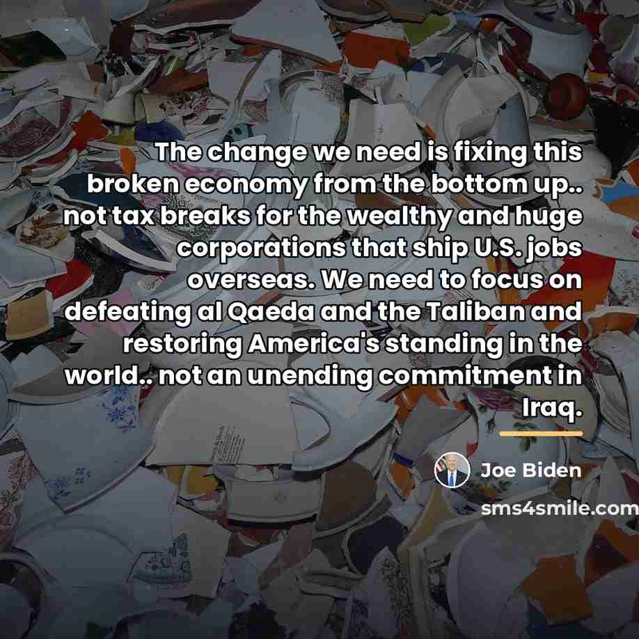 “The change we need is fixing this broken economy from…” quote by Joe Biden