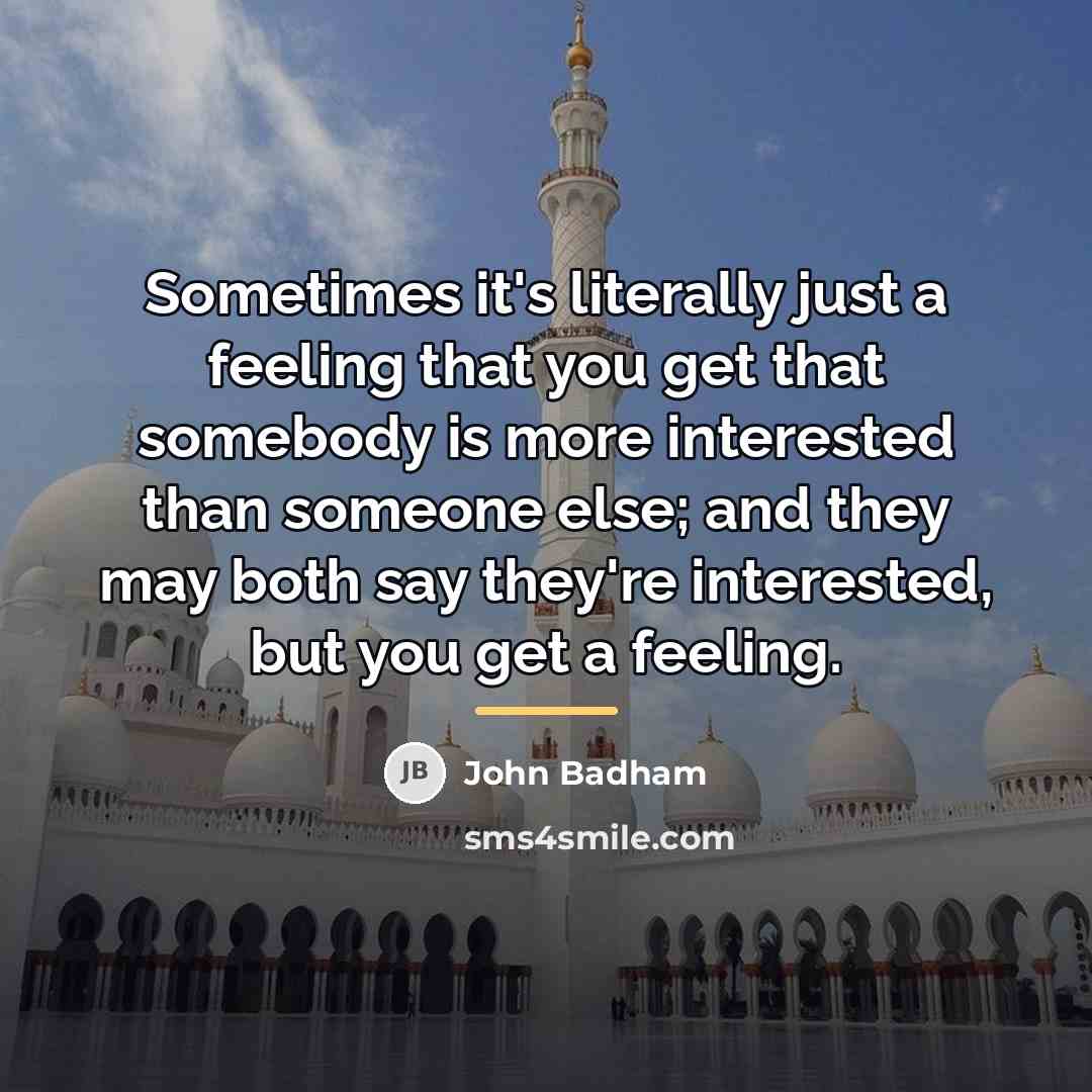 “Sometimes it's literally just a feeling that you get that…” quote by John Badham
