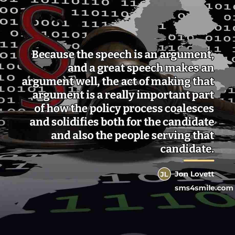 “Because the speech is an argument, and a great speech…” quote by Jon Lovett