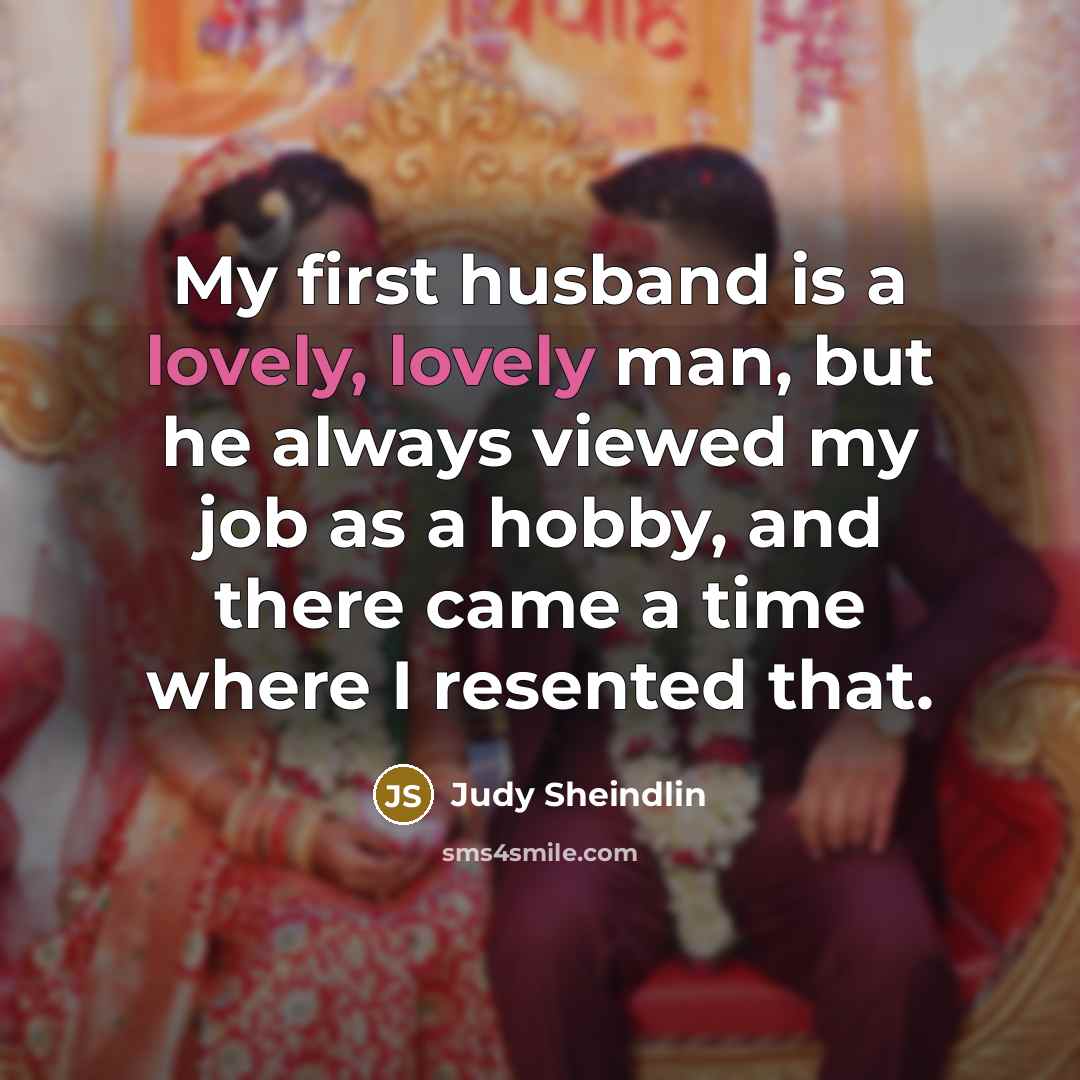 “My first husband is a lovely, lovely man, but he…” quote by Judy Sheindlin
