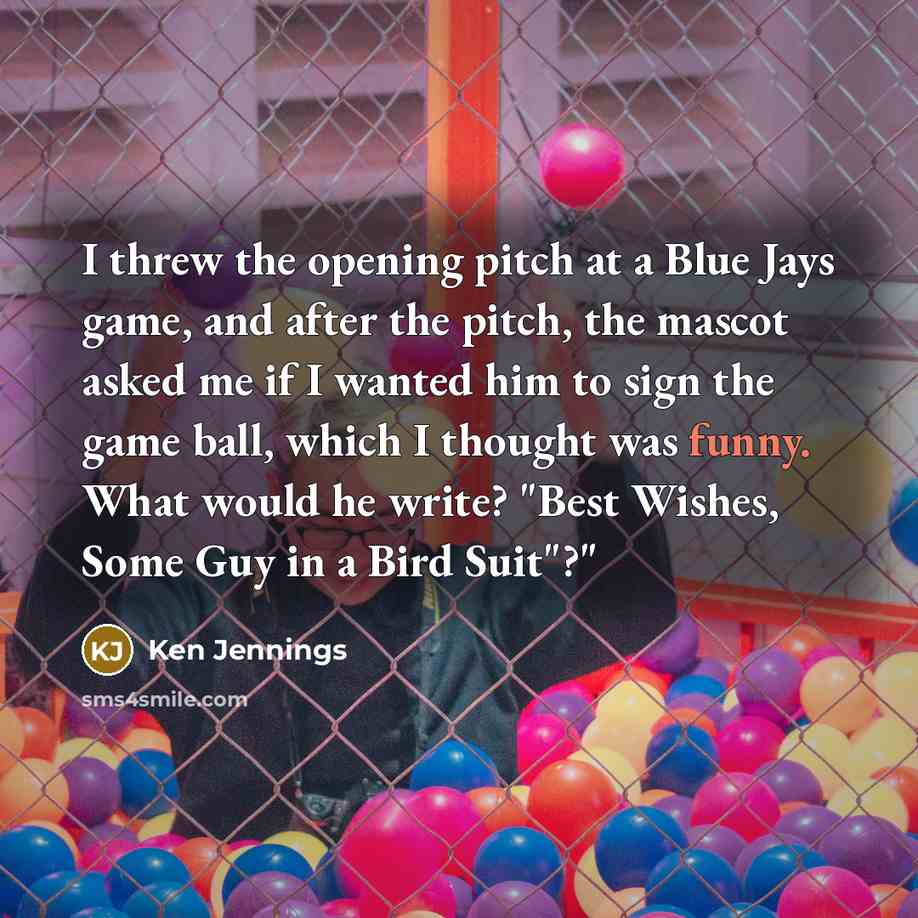 “I threw the opening pitch at a Blue Jays game,…” quote by Ken Jennings