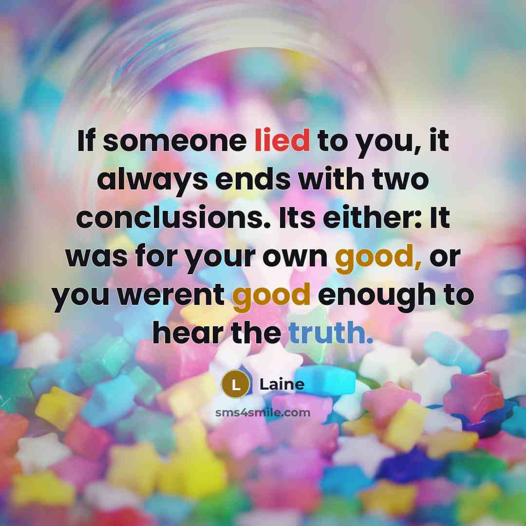 “If someone lied to you, it always ends with two…” quote by Laine