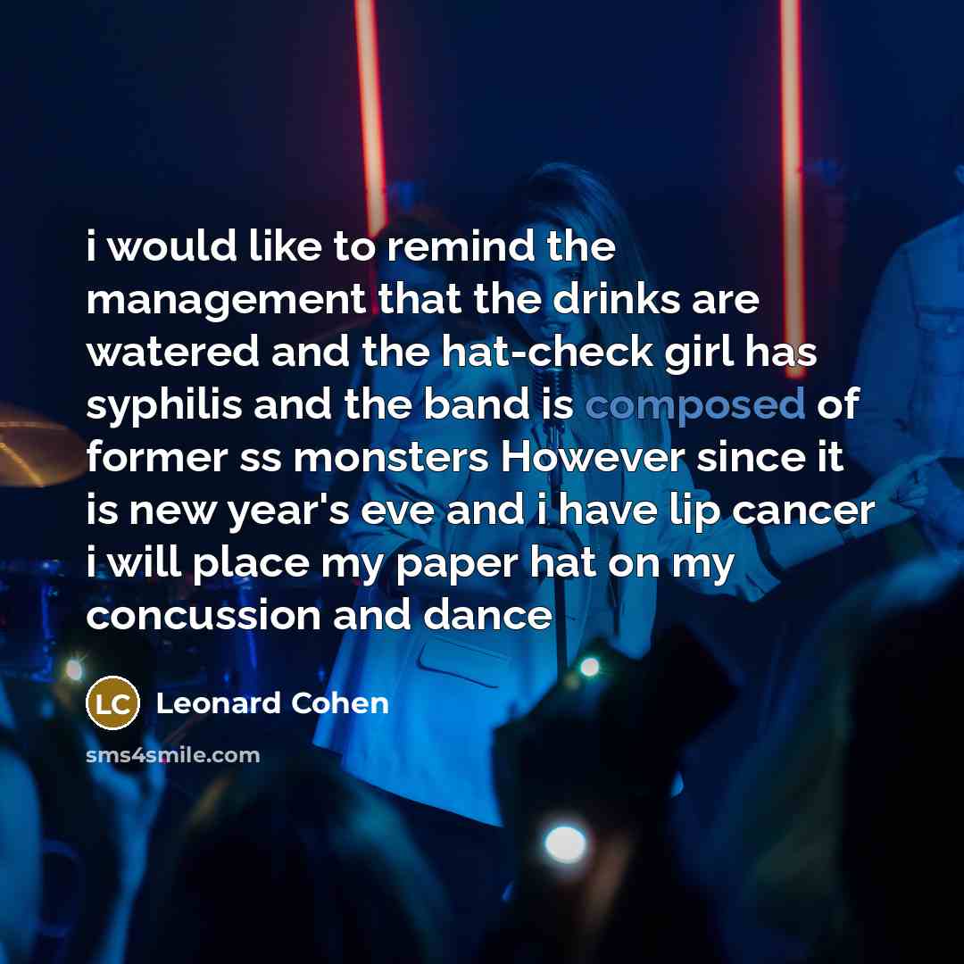“i would like to remind the management that the drinks…” quote by Leonard Cohen