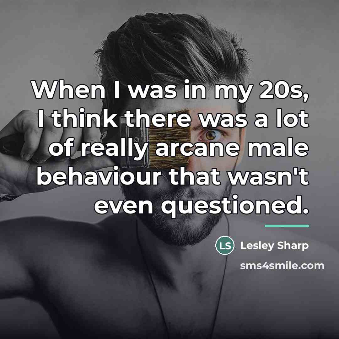 “When I was in my 20s, I think there was…” quote by Lesley Sharp