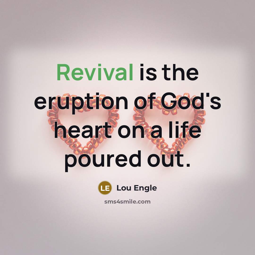“Revival is the eruption of God's heart on a life…” quote by Lou Engle