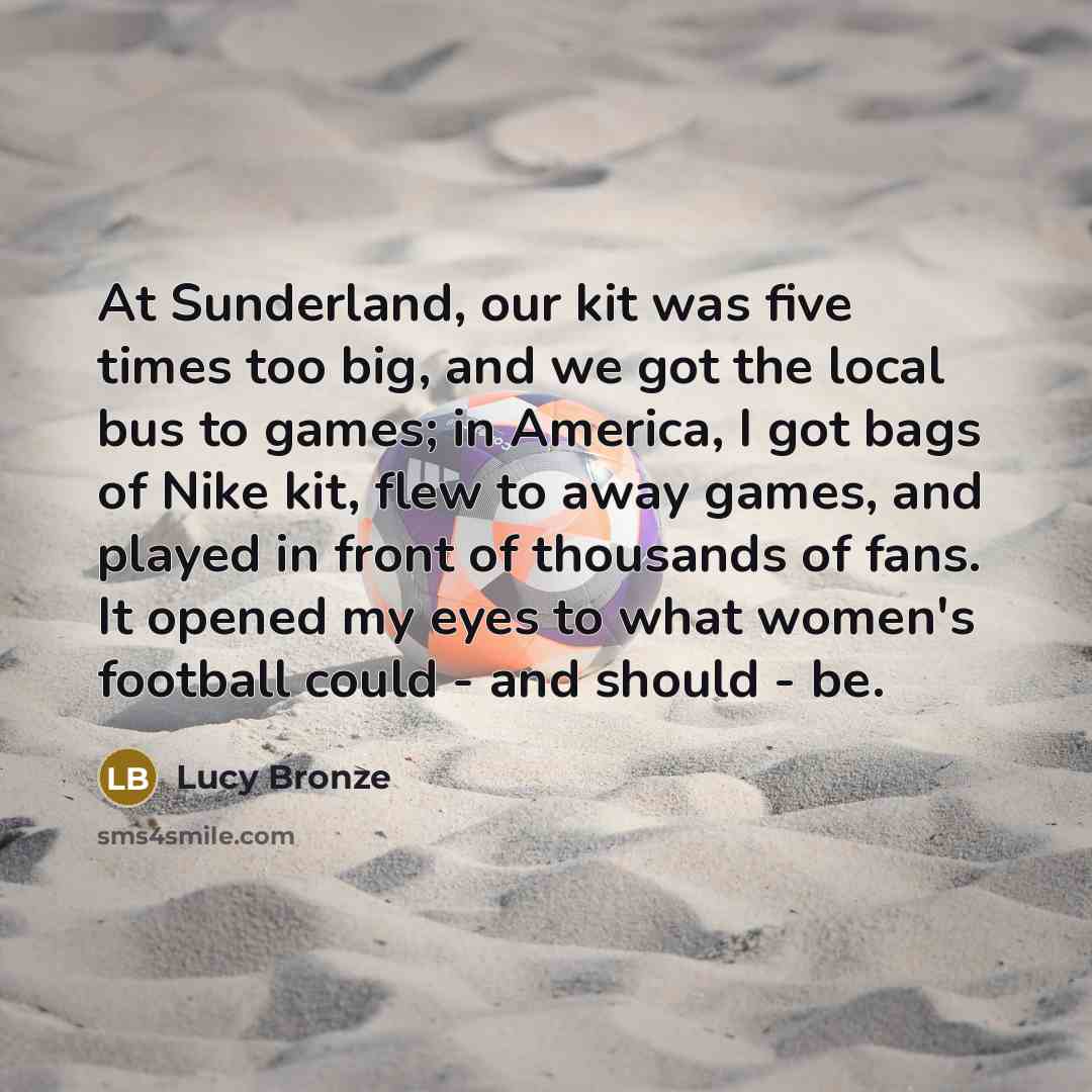 “At Sunderland, our kit was five times too big, and…” quote by Lucy Bronze
