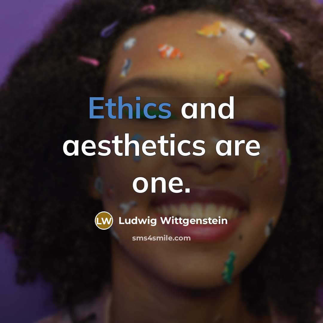 “Ethics and aesthetics are one.…” quote by Ludwig Wittgenstein