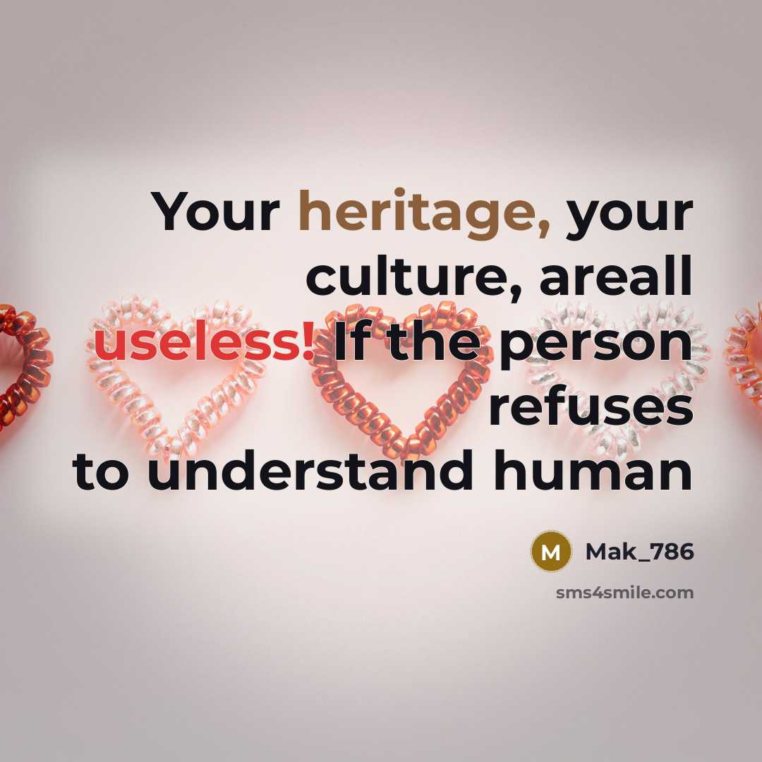 “Your heritage, your culture, areall useless! If the person refuses…” quote by Mak_786