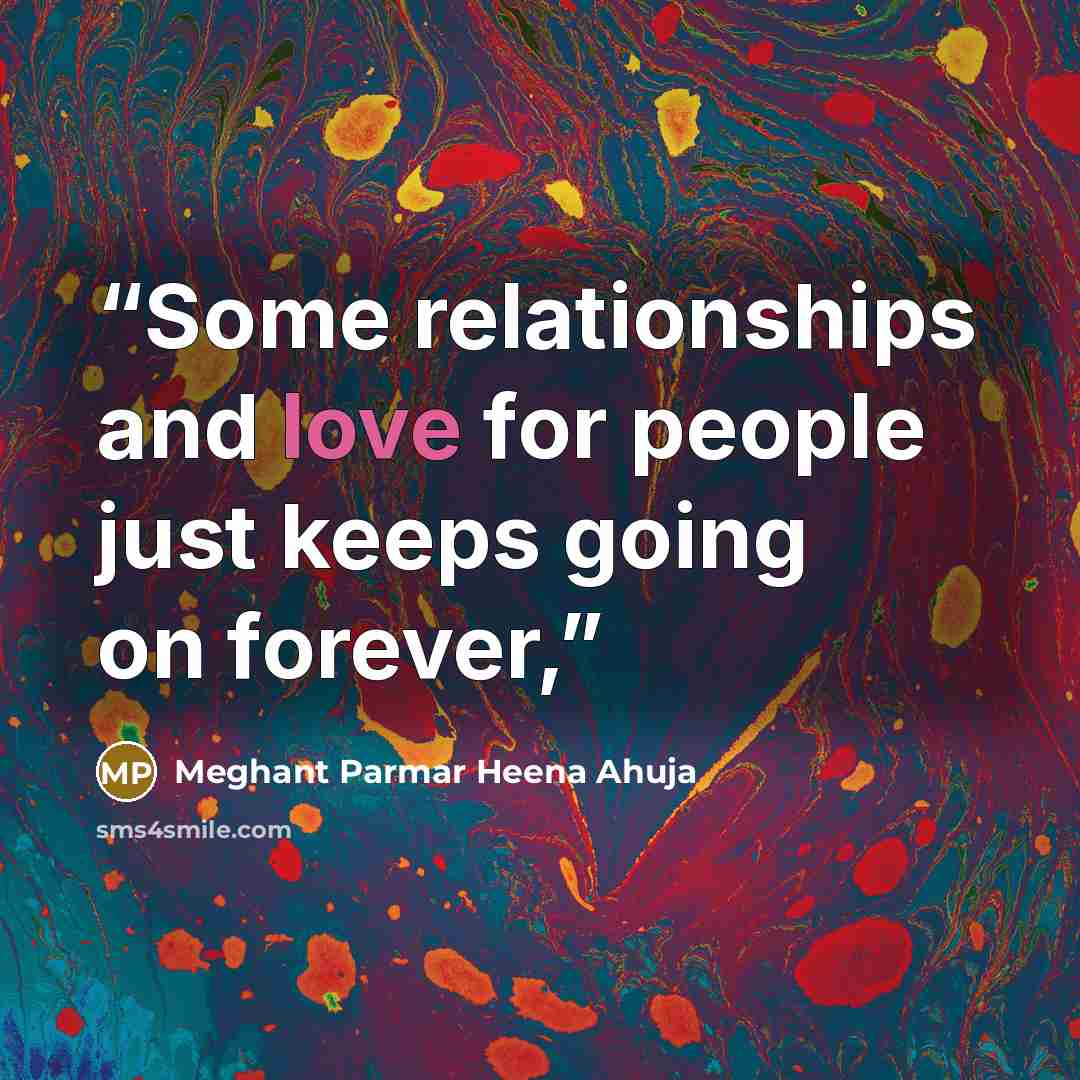 “Some relationships and love for people just keeps going on forever,” quote by Meghant Parmar Heena Ahuja