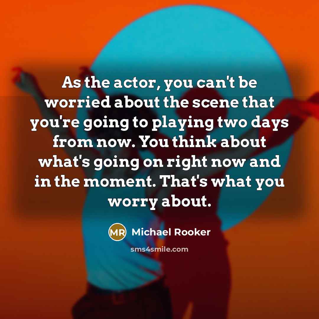 “As the actor, you can't be worried about the scene…” quote by Michael Rooker