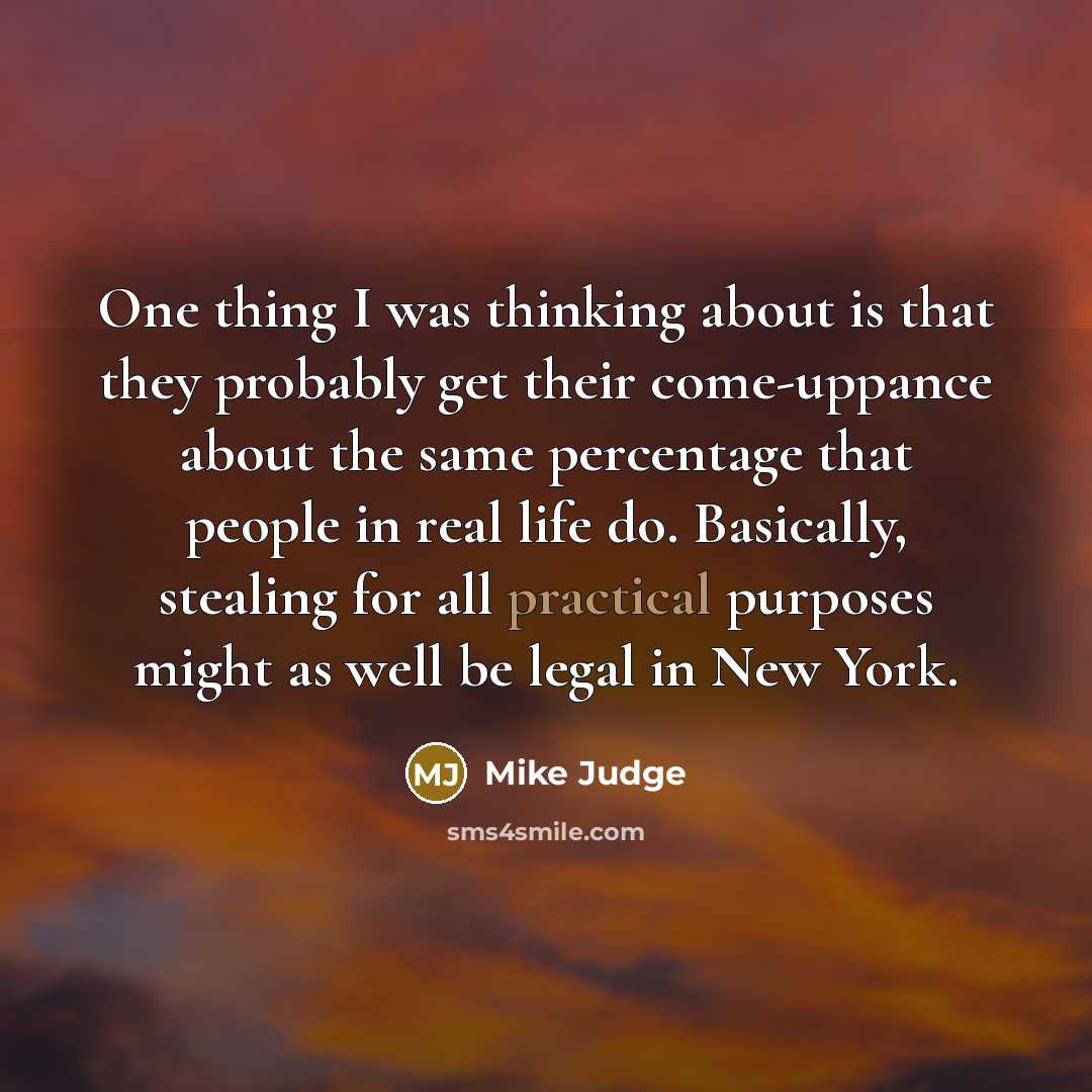 “One thing I was thinking about is that they probably…” quote by Mike Judge