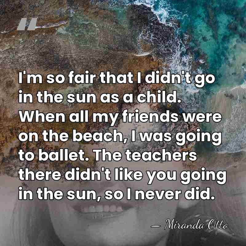 I'm so fair that I didn't go in the sun as a&hellip; - Miranda Otto