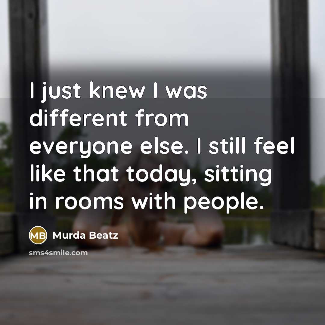 “I just knew I was different from everyone else. I…” quote by Murda Beatz