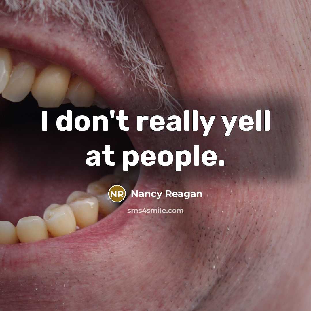 “I don't really yell at people.…” quote by Nancy Reagan