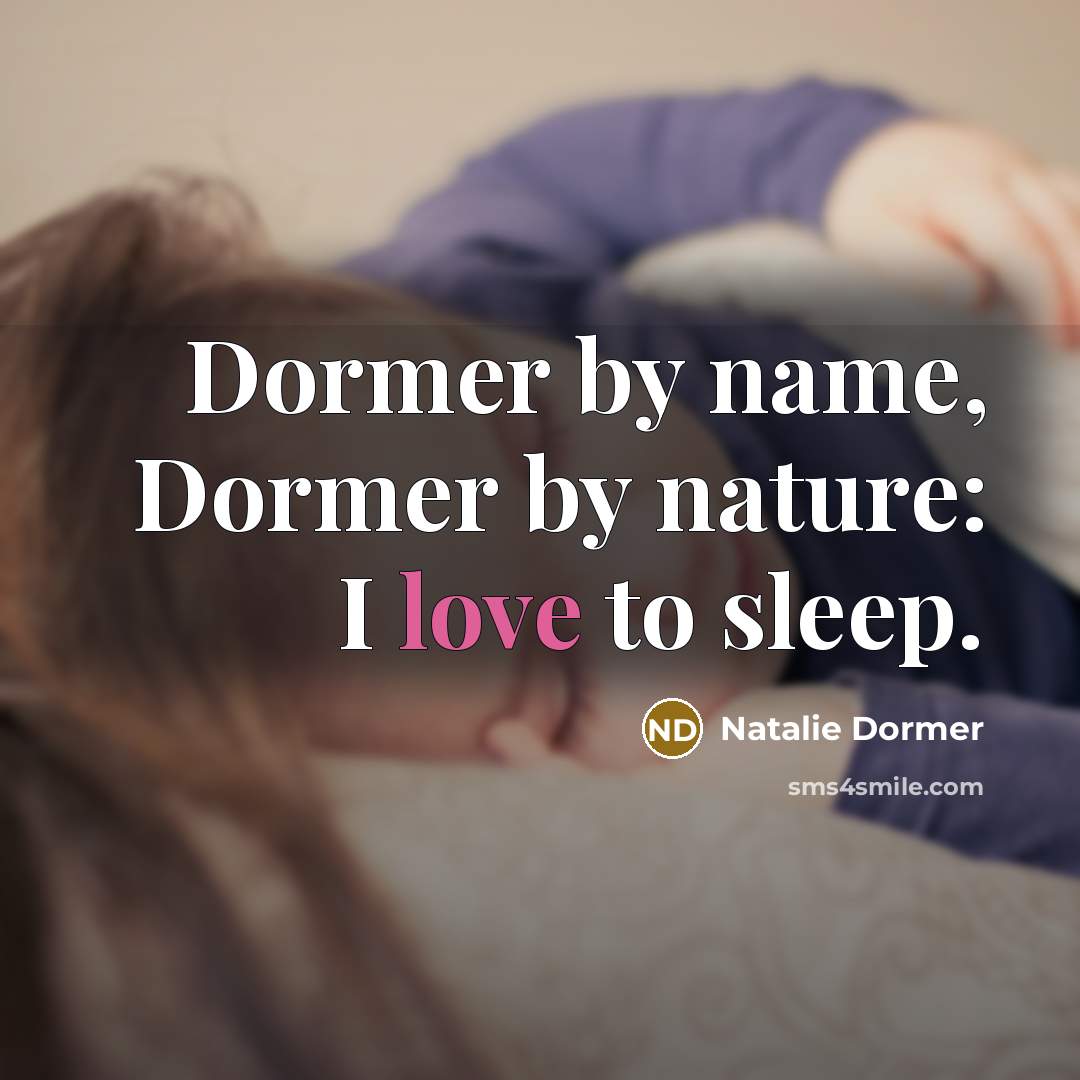 “Dormer by name, Dormer by nature: I love to sleep.…” quote by Natalie Dormer