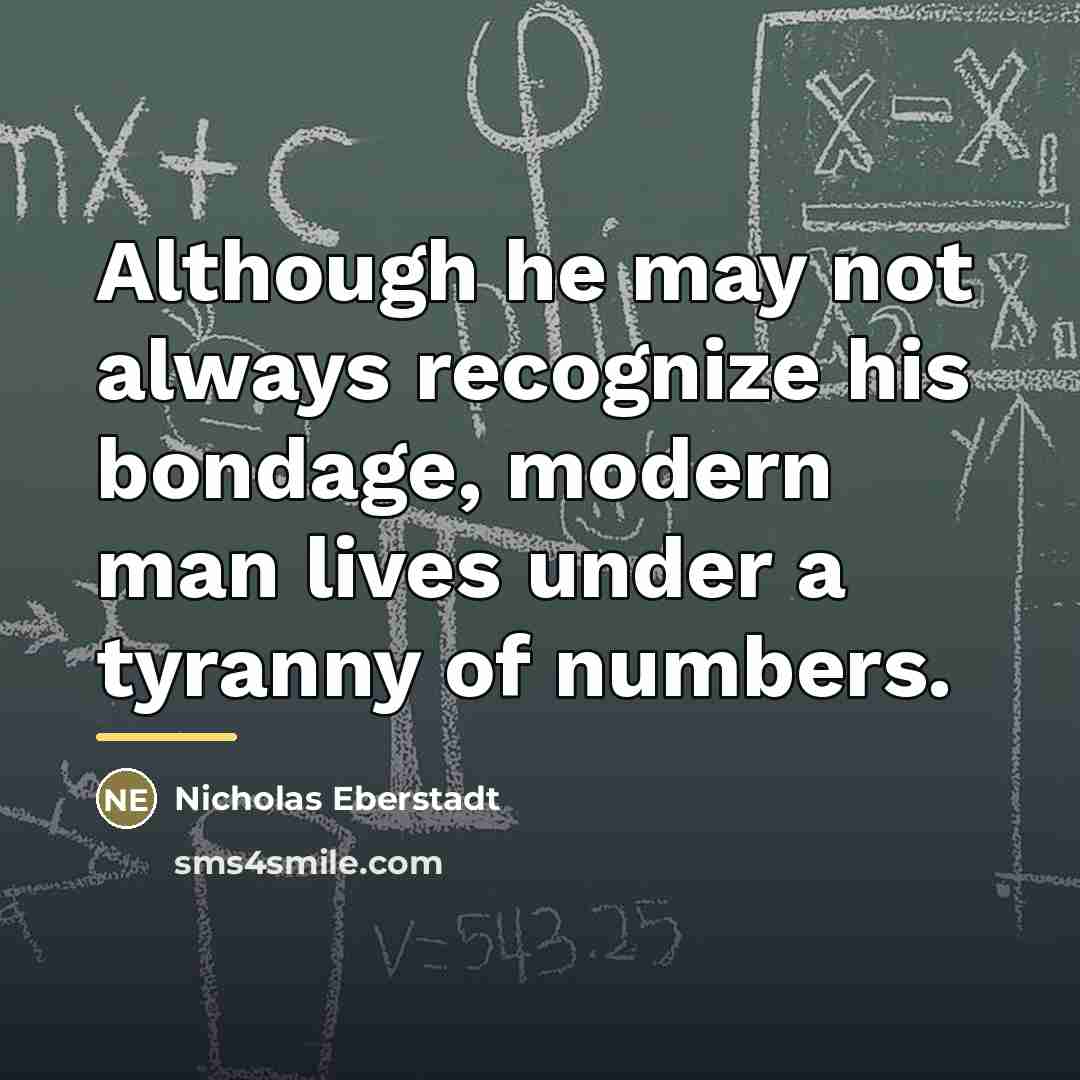 “Although he may not always recognize his bondage, modern man…” quote by Nicholas Eberstadt