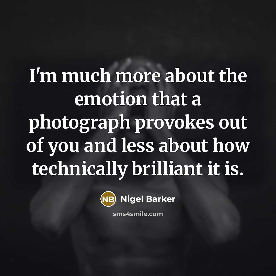 “I'm much more about the emotion that a photograph provokes…” quote by Nigel Barker