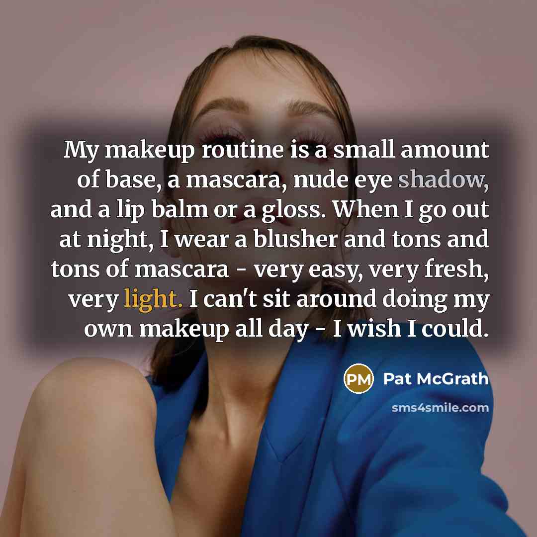“My makeup routine is a small amount of base, a…” quote by Pat McGrath