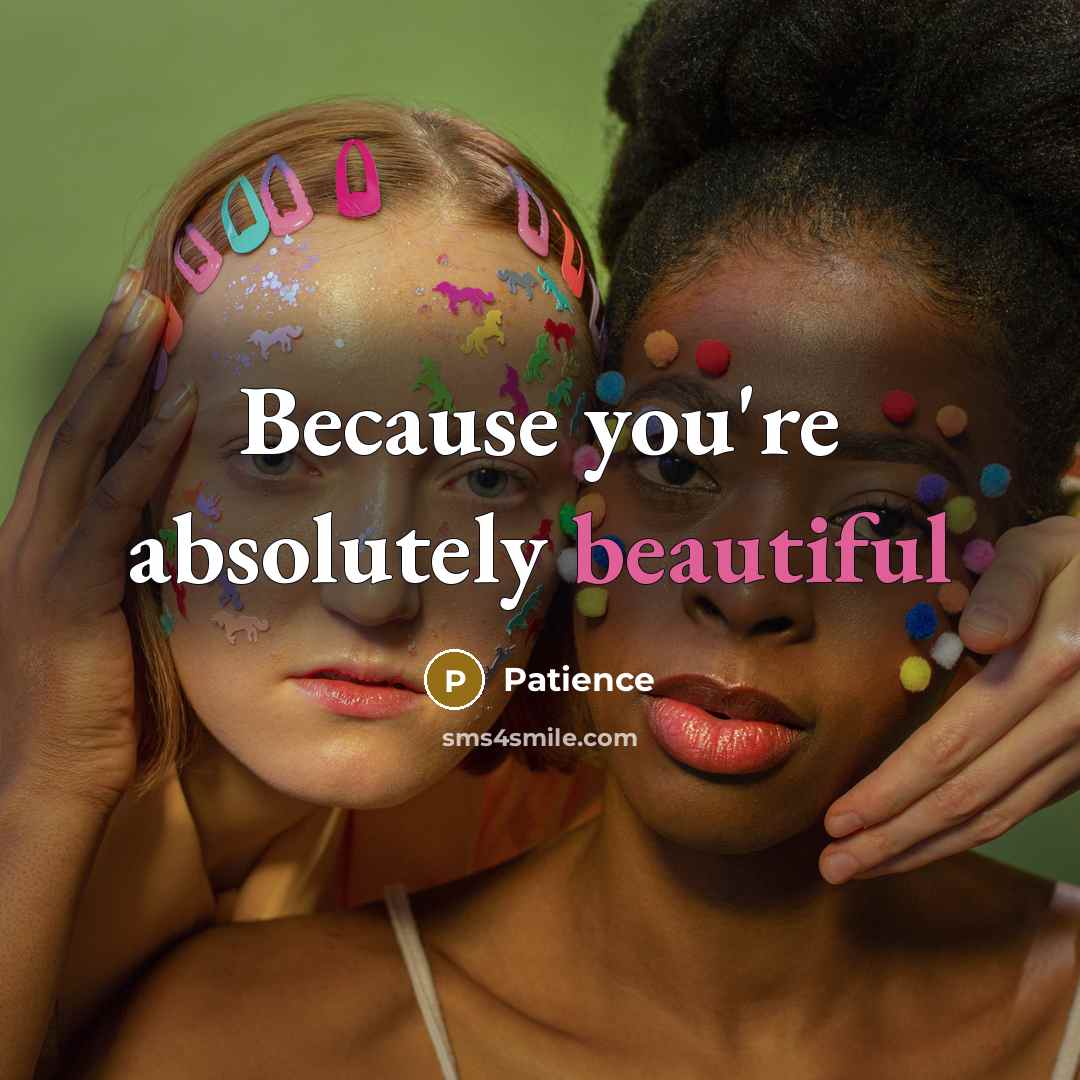 “Because you're absolutely beautiful” quote by Patience