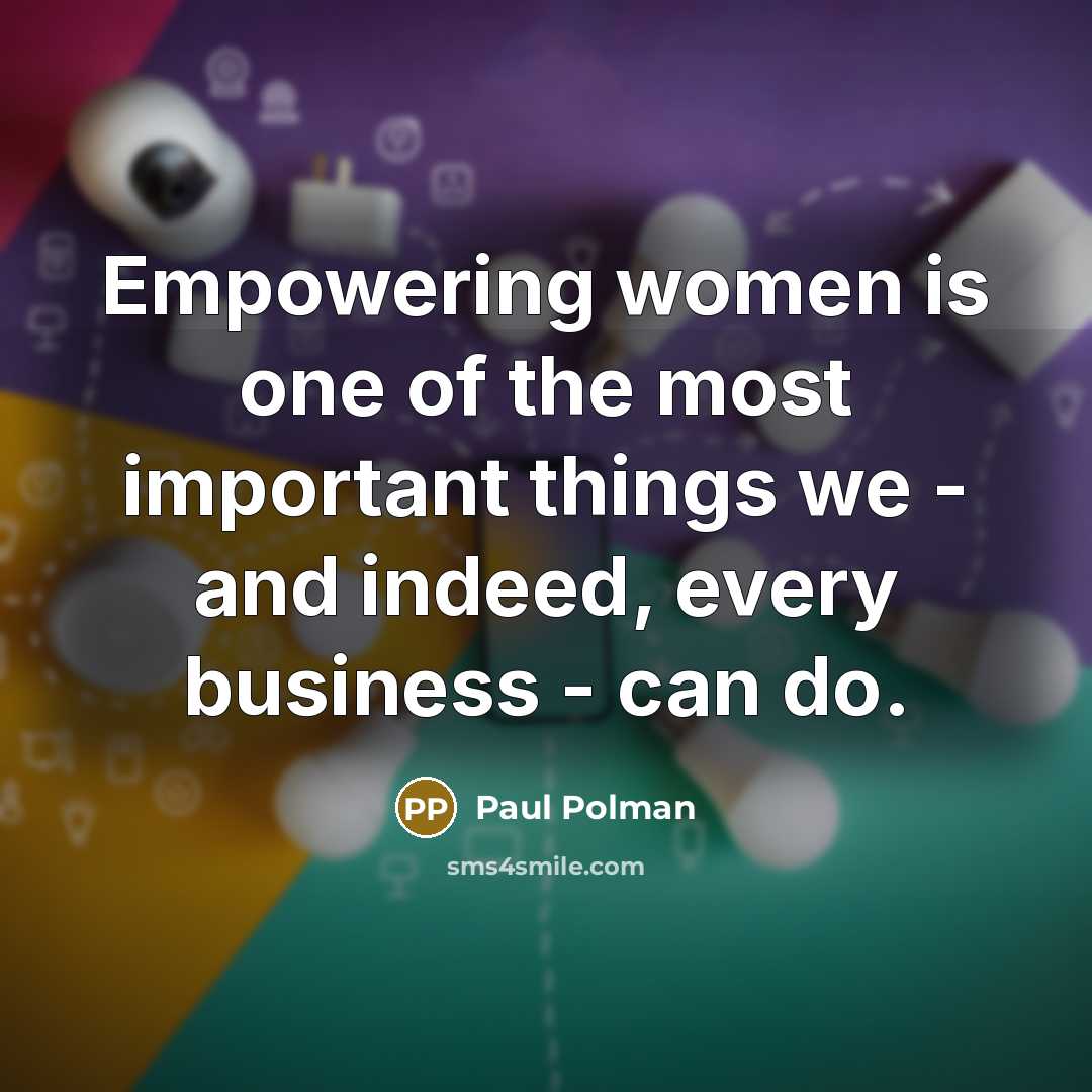 “Empowering women is one of the most important things we…” quote by Paul Polman