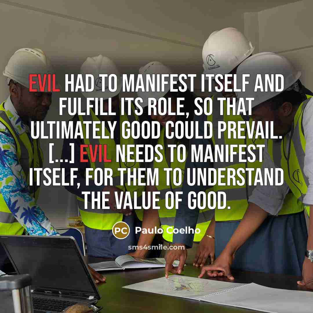 “Evil had to manifest itself and fulfill its role, so…” quote by Paulo Coelho