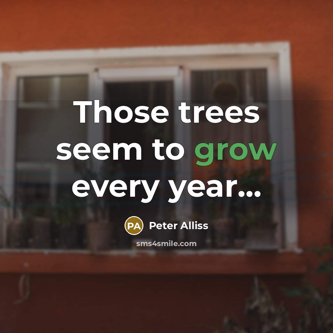 “Those trees seem to grow every year...…” quote by Peter Alliss