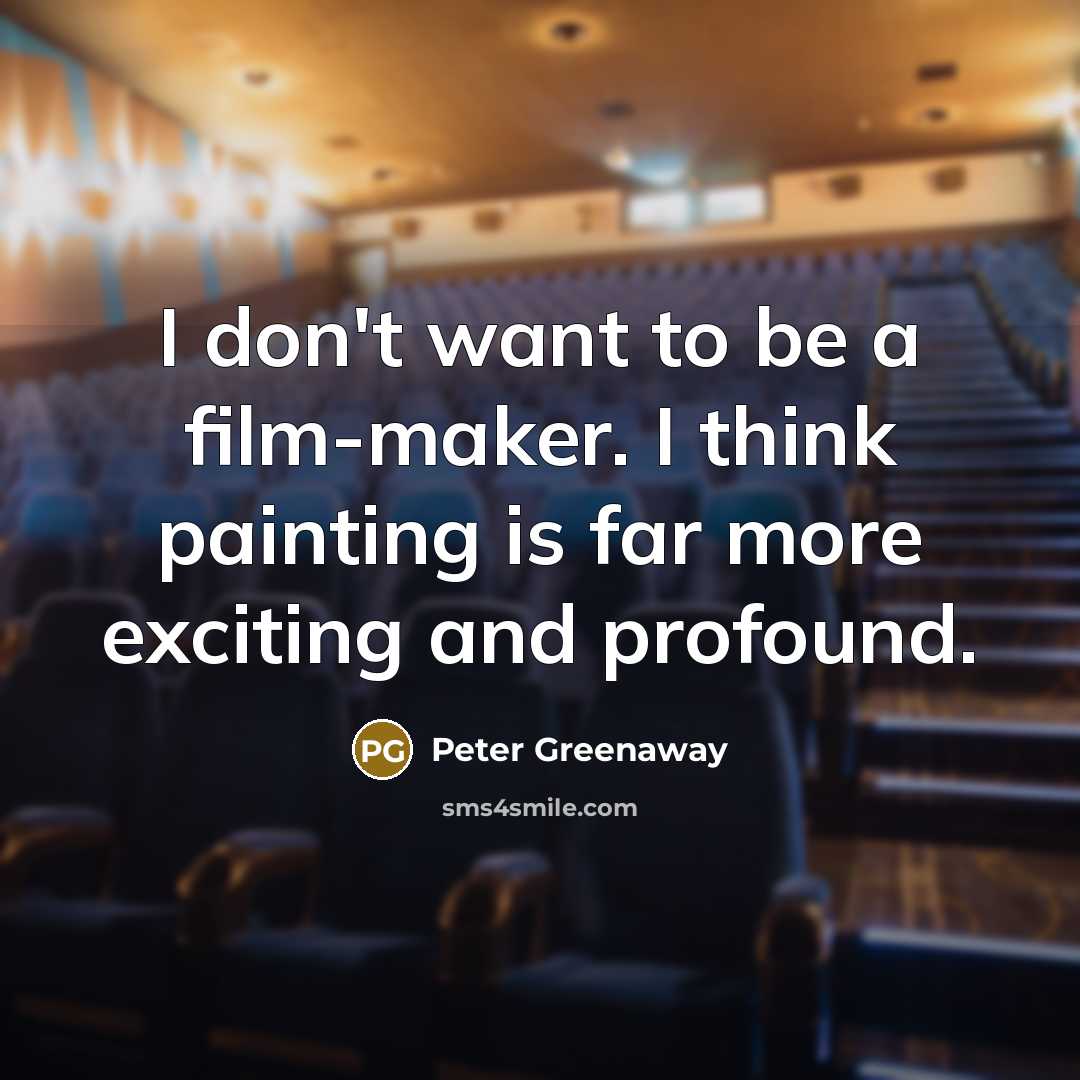 “I don't want to be a film-maker. I think painting…” quote by Peter Greenaway