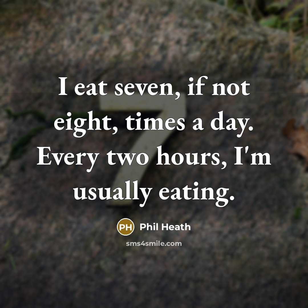 “I eat seven, if not eight, times a day. Every…” quote by Phil Heath