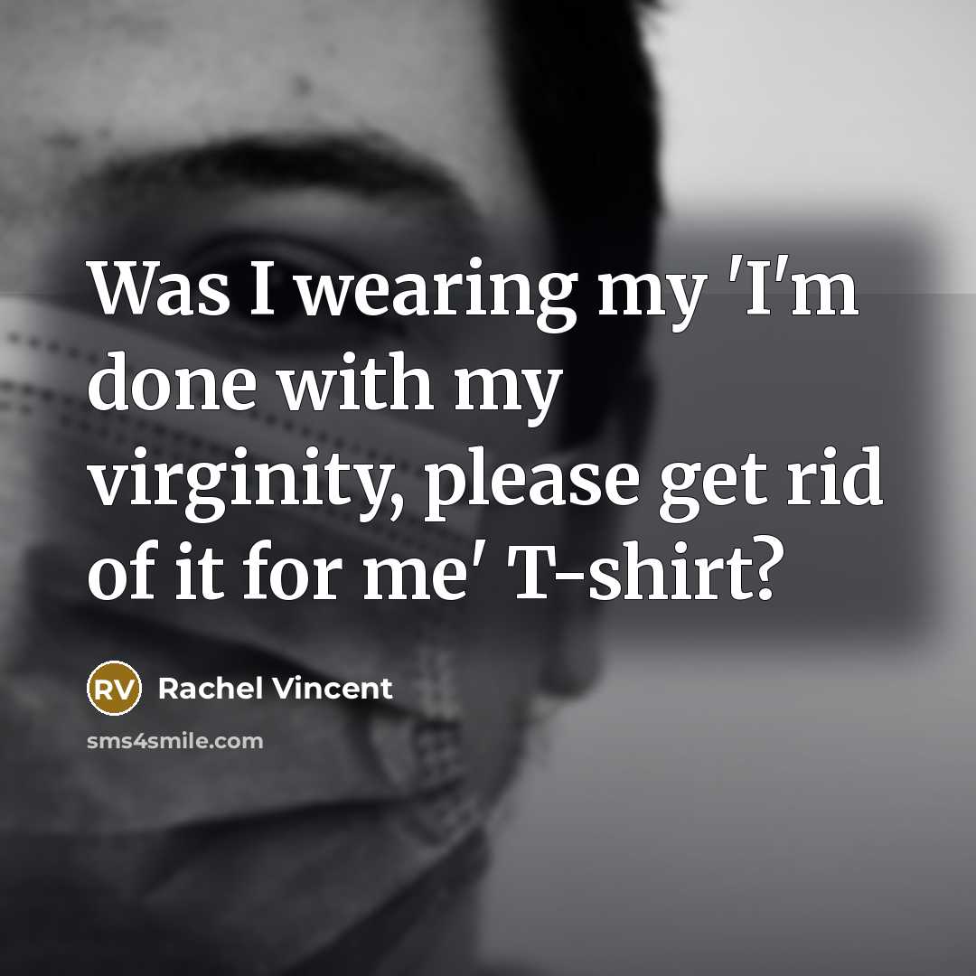 “Was I wearing my 'I'm done with my virginity, please…” quote by Rachel Vincent